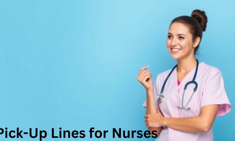 Pick-Up Lines for Nurses