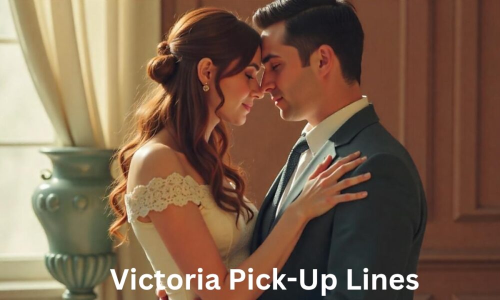 Victoria Pick-Up Lines